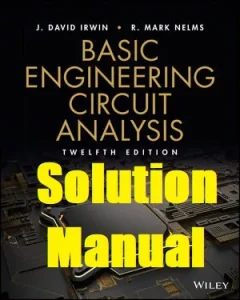 Solution Manual for Basic Engineering Circuit Analysis 12th David Irwin Robert Nelms