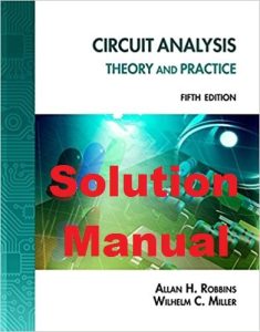 Solution Manual for Circuit Analysis 5th Edition Allan Robbins Wilhelm Miller