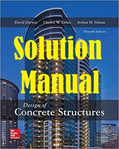 Solution Manual for Design of Concrete Structures 15th Edition Arthur Nilson David Darwin