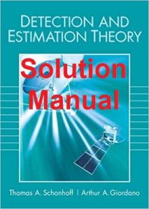 Solution Manual for Detection and Estimation Theory Thomas Schonhoff Arthur Giordano