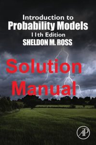 Solution Manual for Introduction to Probability Models 11th Edition Sheldon Ross