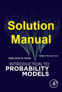 Solution Manual for Introduction to Probability Models 12th Edition Sheldon Ross