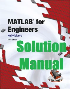 Solution Manual for MATLAB for Engineers 6th Edition Holly Moore