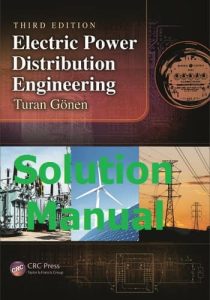 Solution Manual for Electric Power Distribution Engineering 3rd Edition Turan Gonen