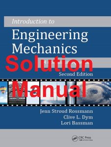 Solution Manual for Introduction to Engineering Mechanics 2nd Edition Jenn Stroud Rossmann Clive Dym
